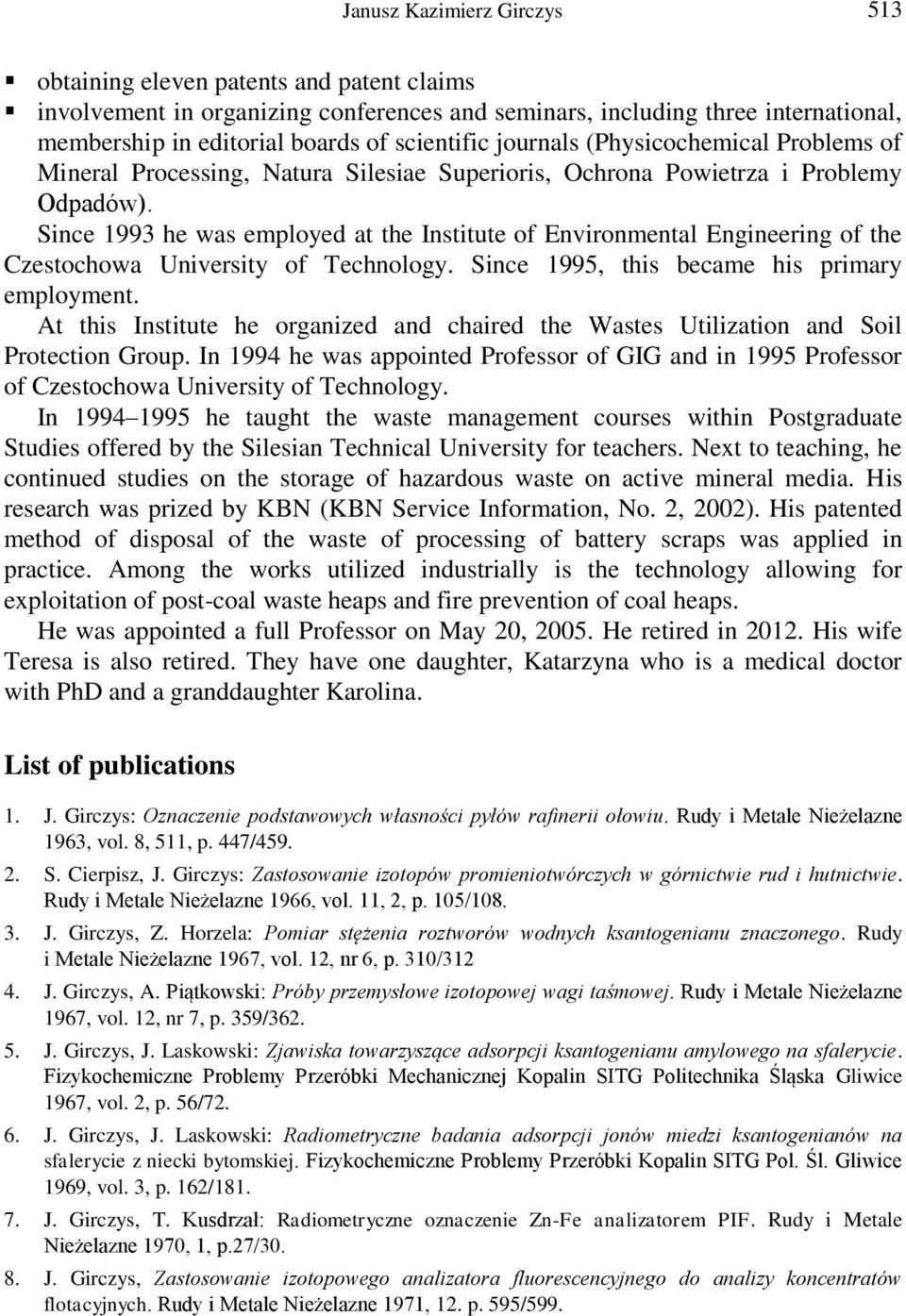 Since 1993 he was employed at the Institute of Environmental Engineering of the Czestochowa University of Technology. Since 1995, this became his primary employment.