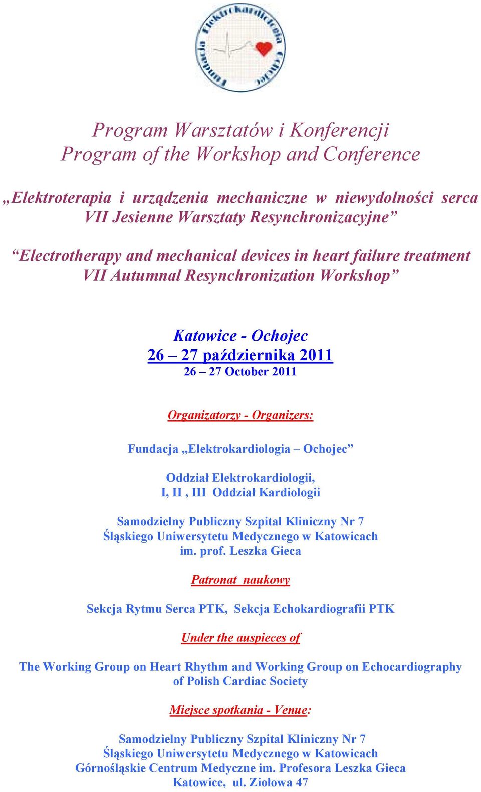 Elektrokardiologia Ochojec Oddział Elektrokardiologii, I, II, III Oddział Kardiologii Samodzielny Publiczny Szpital Kliniczny Nr 7 Śląskiego Uniwersytetu Medycznego w Katowicach im. prof.