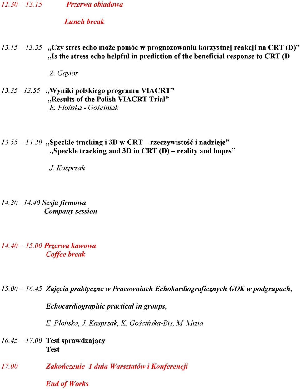 55 Wyniki polskiego programu VIACRT Results of the Polish VIACRT Trial E. Płońska - Gościniak 13.55 14.