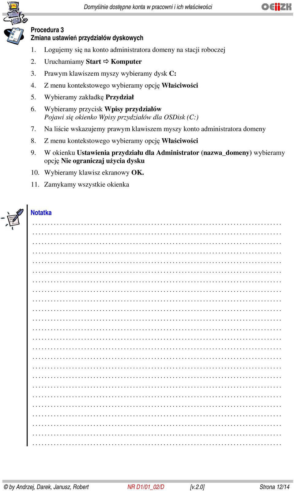 Wybieramy przycisk Wpisy przydziałów Pjawi się kienk Wpisy przydziałów dla OSDisk (C:) 7. Na liście wskazujemy prawym klawiszem myszy knt administratra dmeny 8.