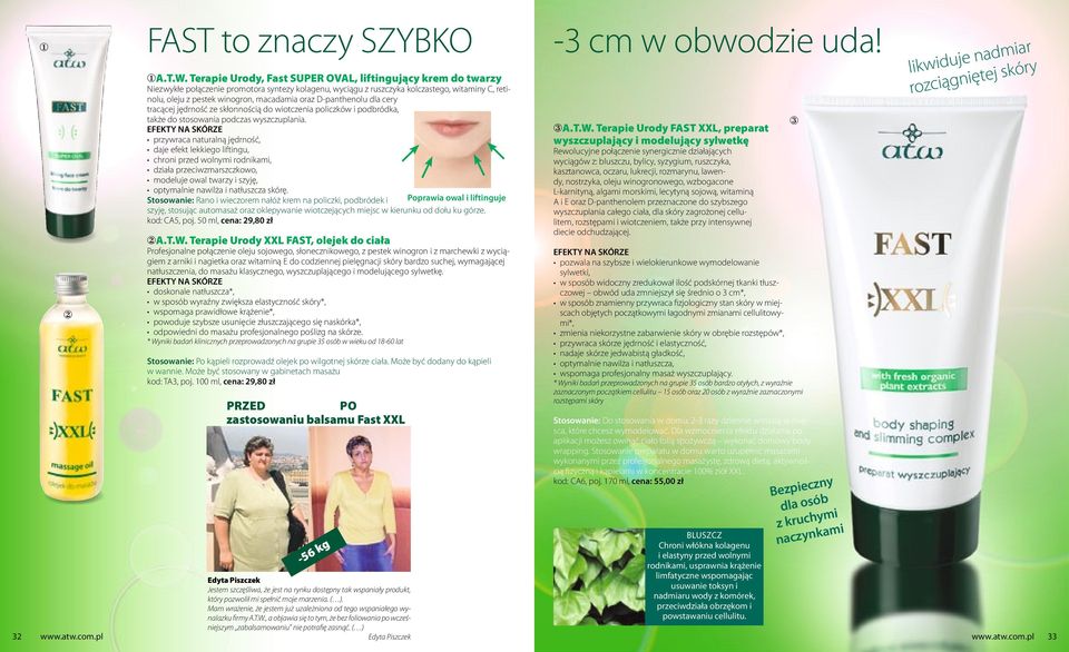 oraz D-panthenolu dla cery tracącej jędrność ze skłonnością do wiotczenia policzków i podbródka, także do stosowania podczas wyszczuplania.