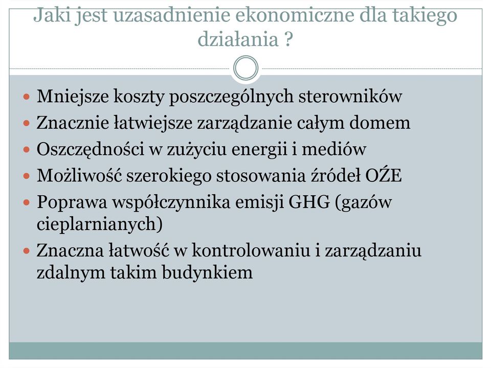 Oszczędności w zużyciu energii i mediów Możliwość szerokiego stosowania źródeł OŹE