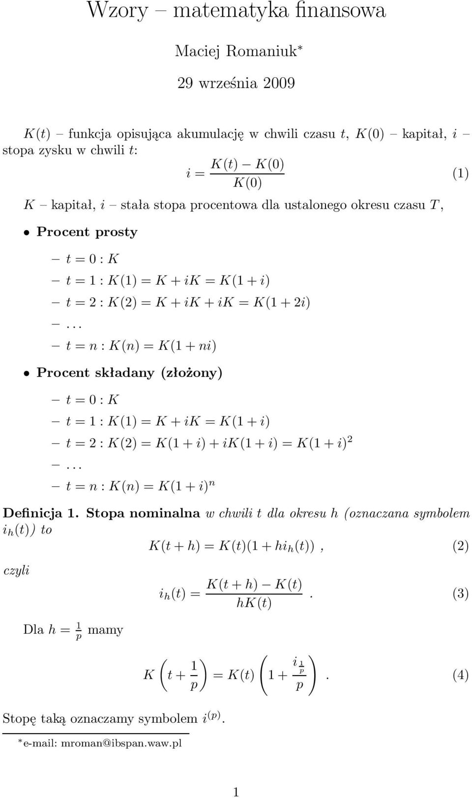 .. t=n:k(n)=k(1+ni) Procent składany(złożony) t=:k t=1:k(1)=k+ik=k(1+i) t=2:k(2)=k(1+i)+ik(1+i)=k(1+i) 2... t=n:k(n)=k(1+i) n Definicja 1.