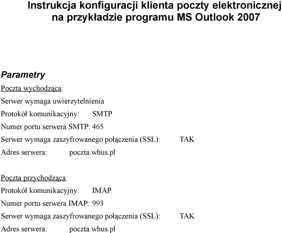 wymaga zaszyfrowanego połączenia (SSL): Adres serwera: TAK poczta.whus.