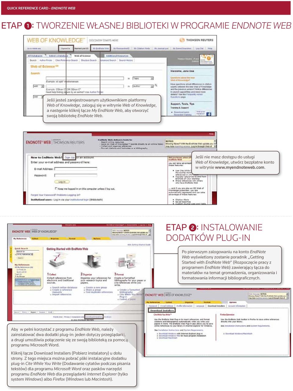 ETAP 2 : INSTAlOWANIE DODATKÓW PlUg-IN Po pierwszym zalogowaniu na konto EndNote Web wyświetlony zostanie poradnik Getting Started with EndNote Web (Rozpoczęcie pracy z programem EndNote Web)