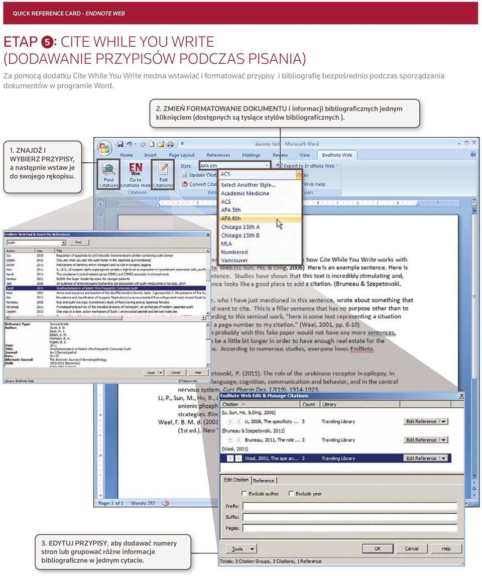 ZMIEŃ FORMATOWANIE DOKUMENTU i informacji bibliograficznych jednym kliknięciem (dostępnych są tysiące stylów bibliograficznych ). 1.