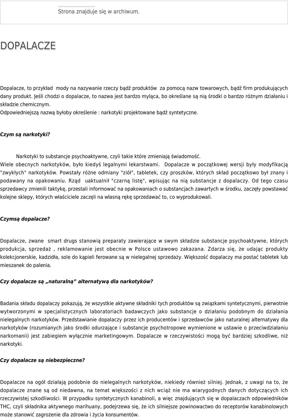 Odpowiedniejszą nazwą byłoby określenie : narkotyki projektowane bądź syntetyczne. Czym są narkotyki? Narkotyki to substancje psychoaktywne, czyli takie które zmieniają świadomość.