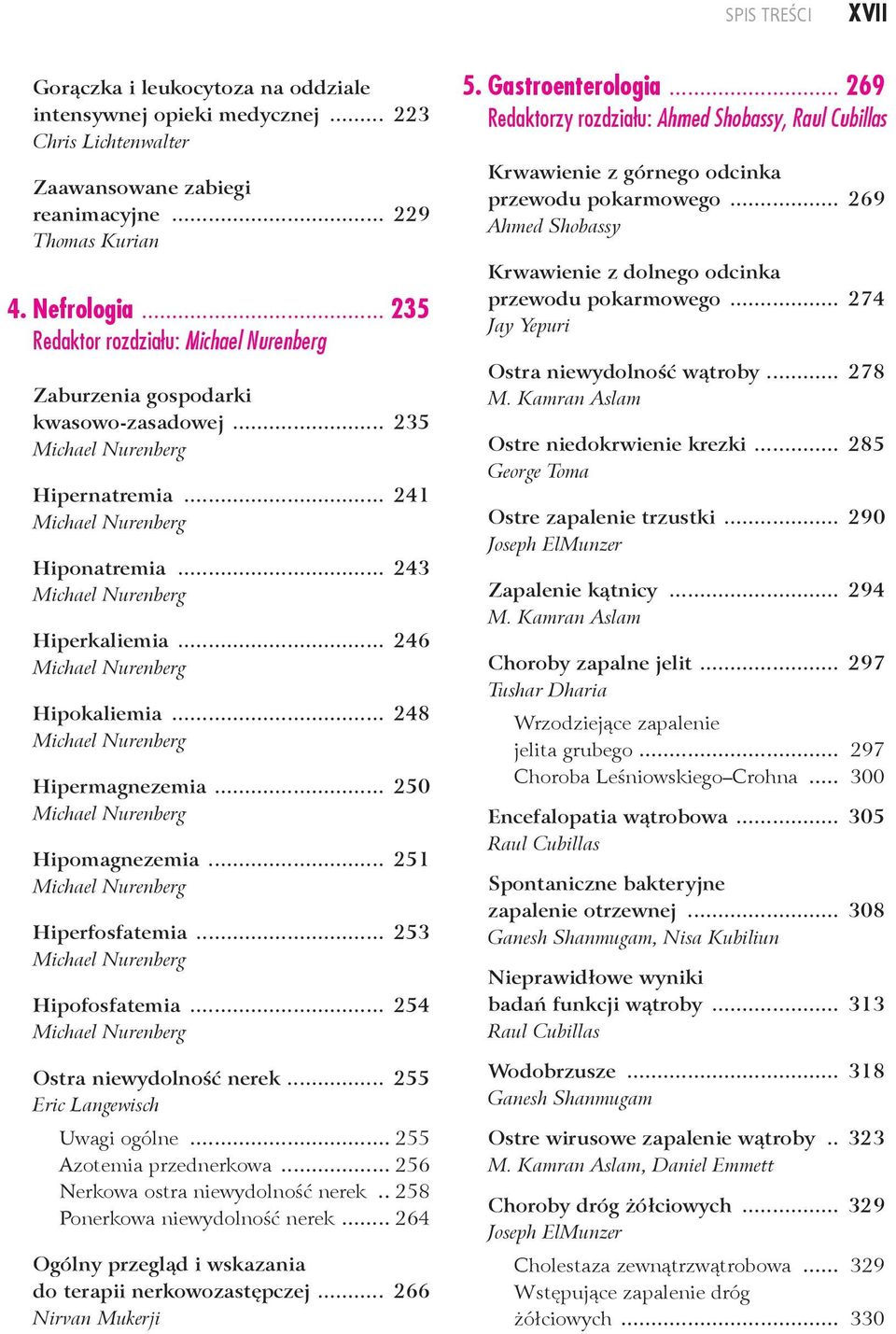 .. 251 Hiperfosfatemia... 253 Hipofosfatemia... 254 Ostra niewydolność nerek... 255 Eric Langewisch Uwagi ogólne... 255 Azotemia przednerkowa... 256 Nerkowa ostra niewydolność nerek.