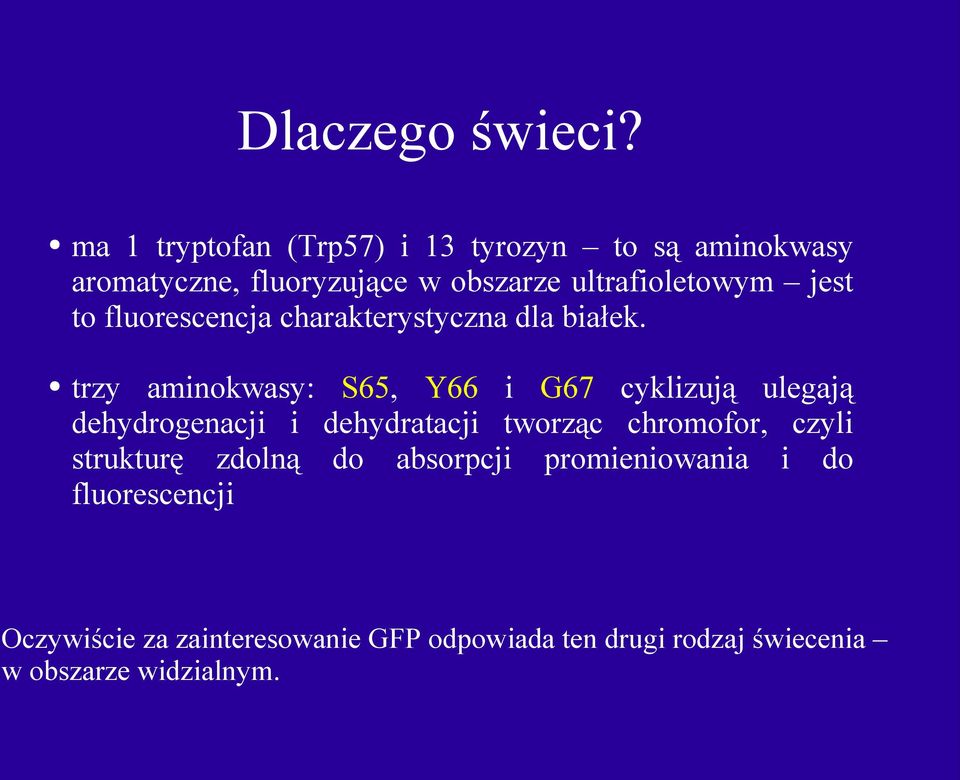 jest to fluorescencja charakterystyczna dla białek.