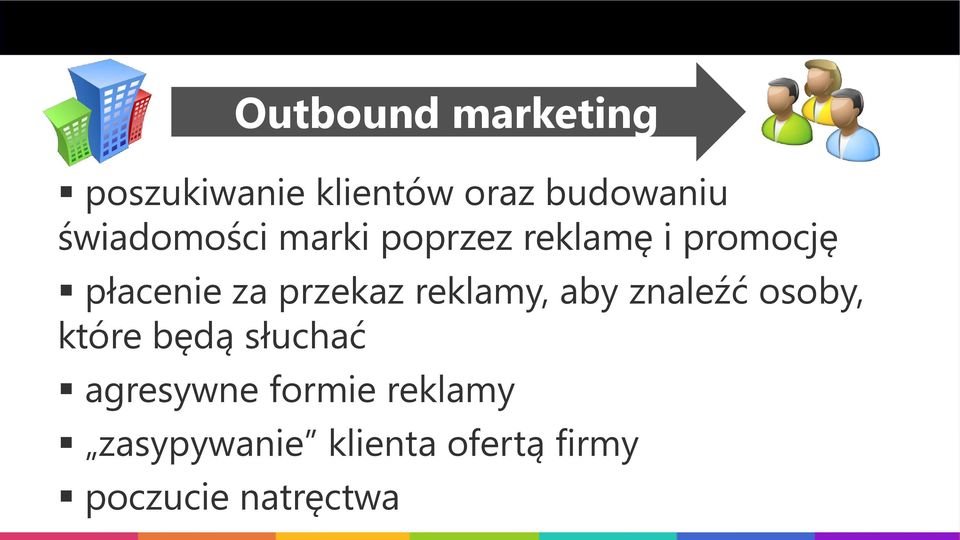 znaleźć osoby, które będą słuchać agresywne formie reklamy