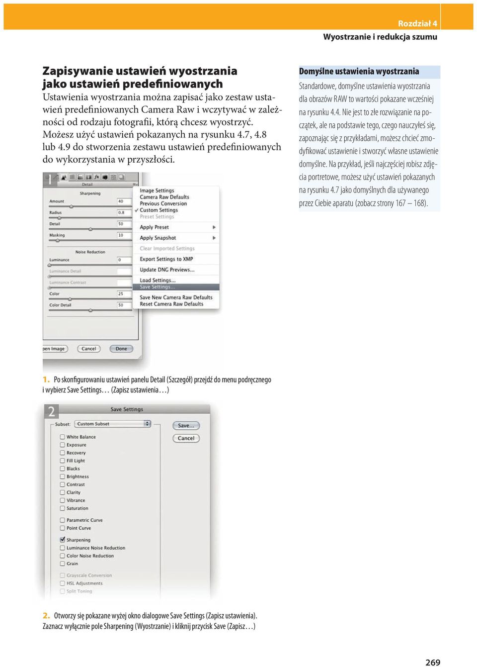 9 do stworzenia zestawu ustawień predefiniowanych do wykorzystania w przyszłości. Domyślne ustawienia wyostrzania Standardowe,.domyślne.ustawienia.wyostrzania. dla.obrazów.raw.to wartości.pokazane.