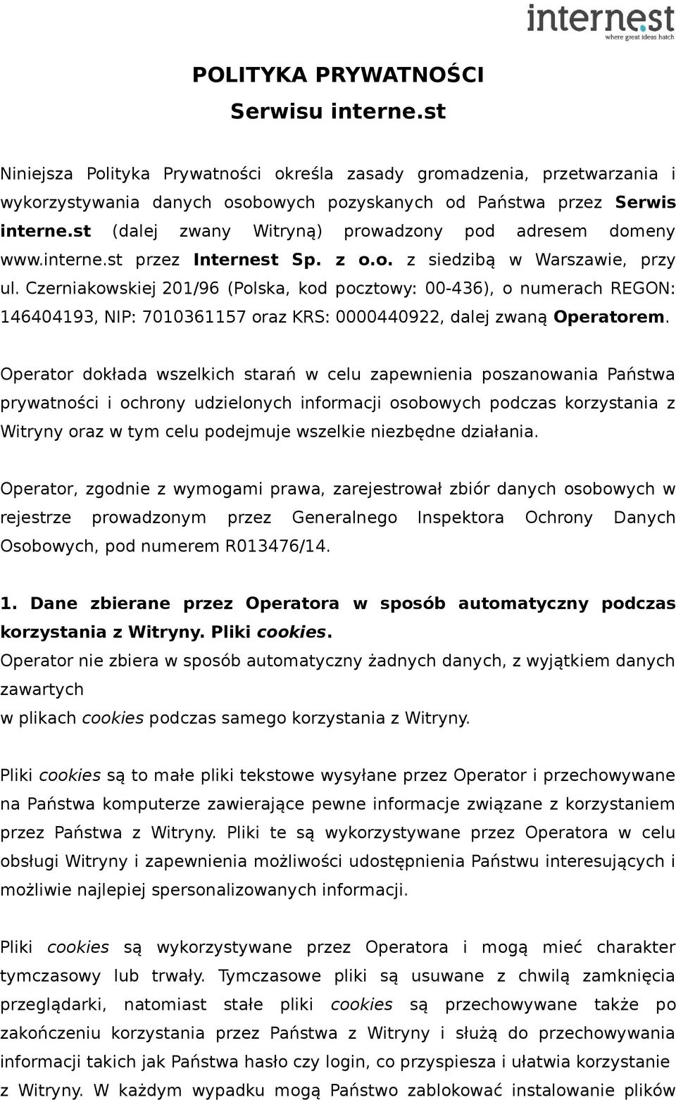 Czerniakowskiej 201/96 (Polska, kod pocztowy: 00-436), o numerach REGON: 146404193, NIP: 7010361157 oraz KRS: 0000440922, dalej zwaną Operatorem.