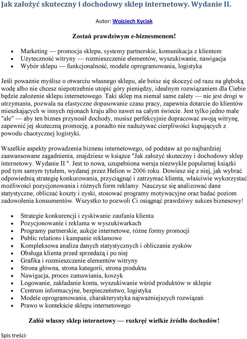 logistyka Jeśli poważnie myślisz o otwarciu własnego sklepu, ale boisz się skoczyć od razu na głęboką wodę albo nie chcesz niepotrzebnie utopić góry pieniędzy, idealnym rozwiązaniem dla Ciebie będzie