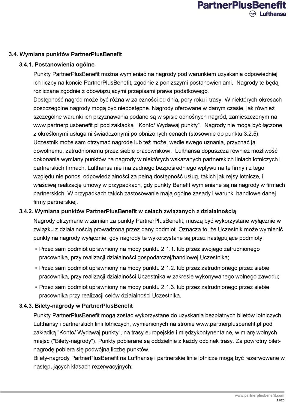 Nagrody te będą rozliczane zgodnie z obowiązującymi przepisami prawa podatkowego. Dostępność nagród może być różna w zależności od dnia, pory roku i trasy.