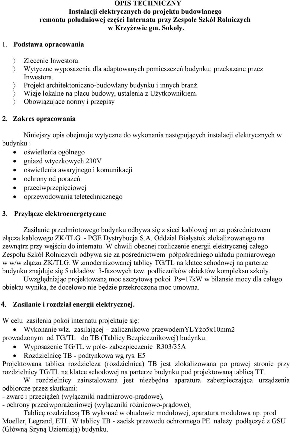 Wizje lokalne na placu budowy, ustalenia z Użytkownikiem. Obowiązujące normy i przepisy 2.