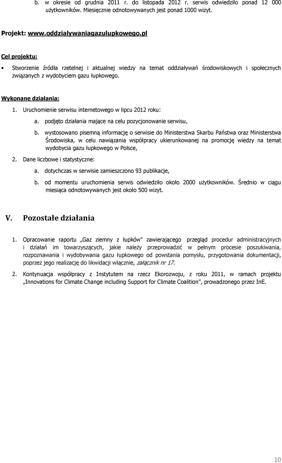 Uruchomienie serwisu internetowego w lipcu 2012 roku: a. podjęto działania mające na celu pozycjonowanie serwisu, b.