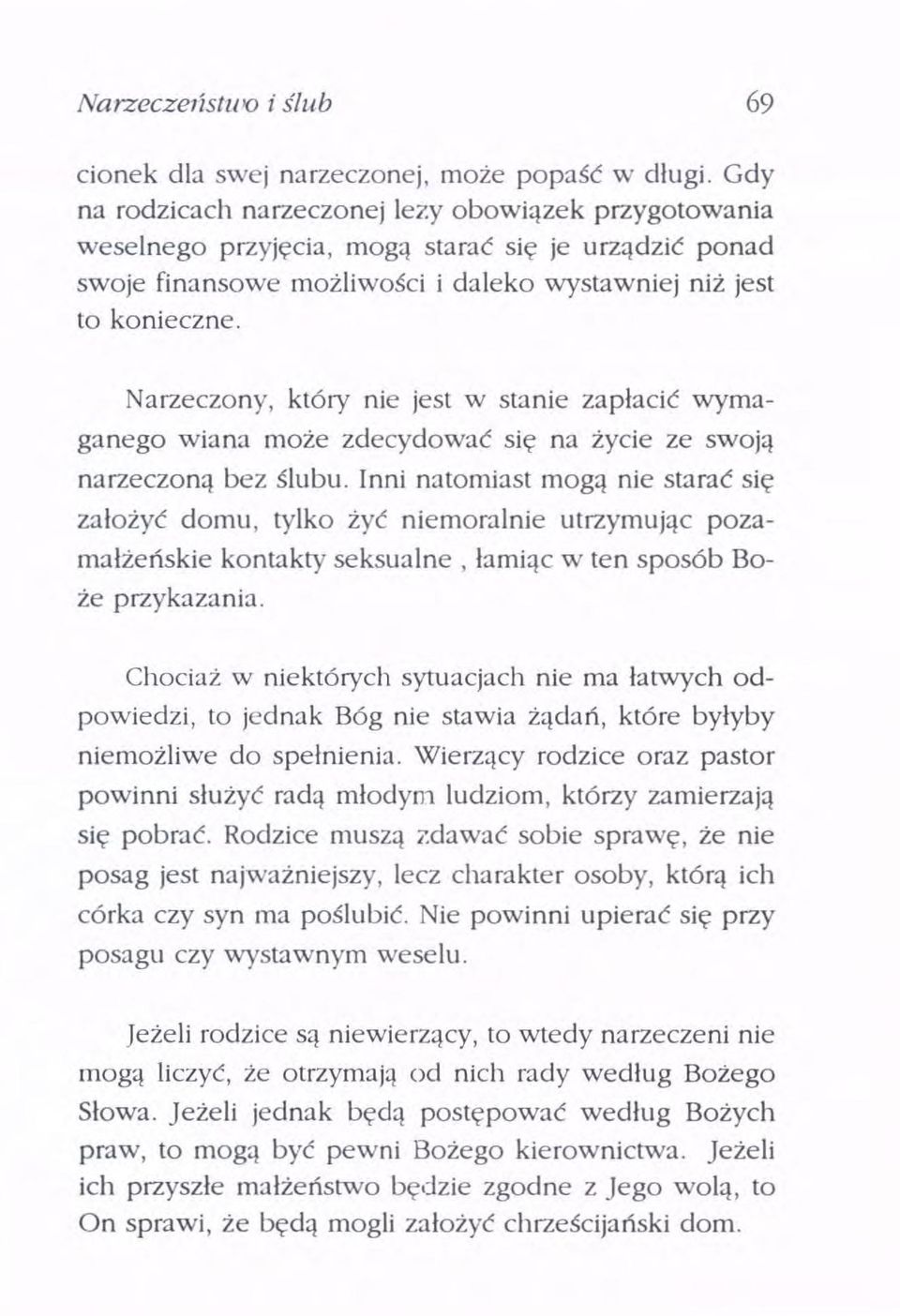 Narzeczony, który nie jest w stanie zapłacić wymaganego wiana może zdecydować się na życie ze swoją narzeczoną bez ślubu.