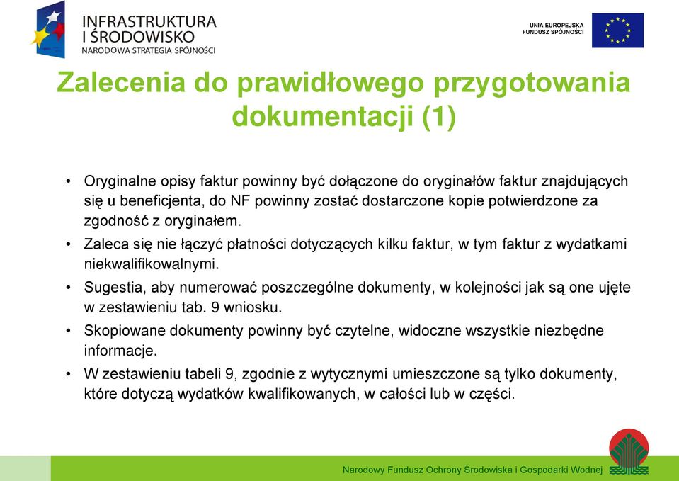 Zaleca się nie łączyć płatności dotyczących kilku faktur, w tym faktur z wydatkami niekwalifikowalnymi.