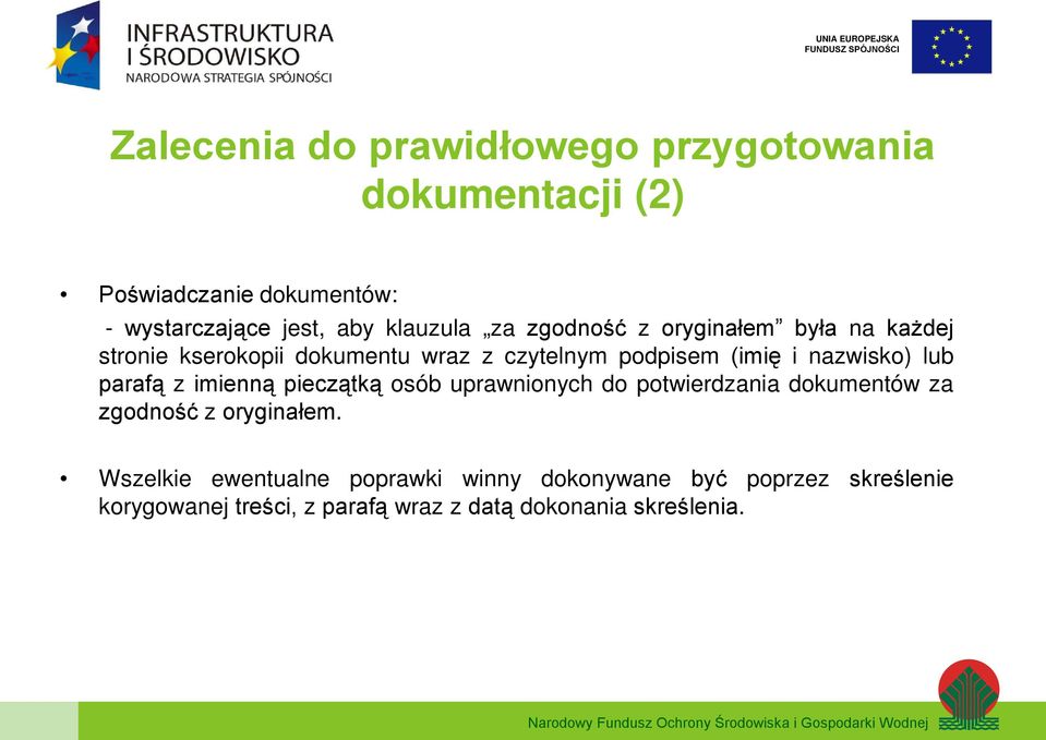 nazwisko) lub parafą z imienną pieczątką osób uprawnionych do potwierdzania dokumentów za zgodność z oryginałem.