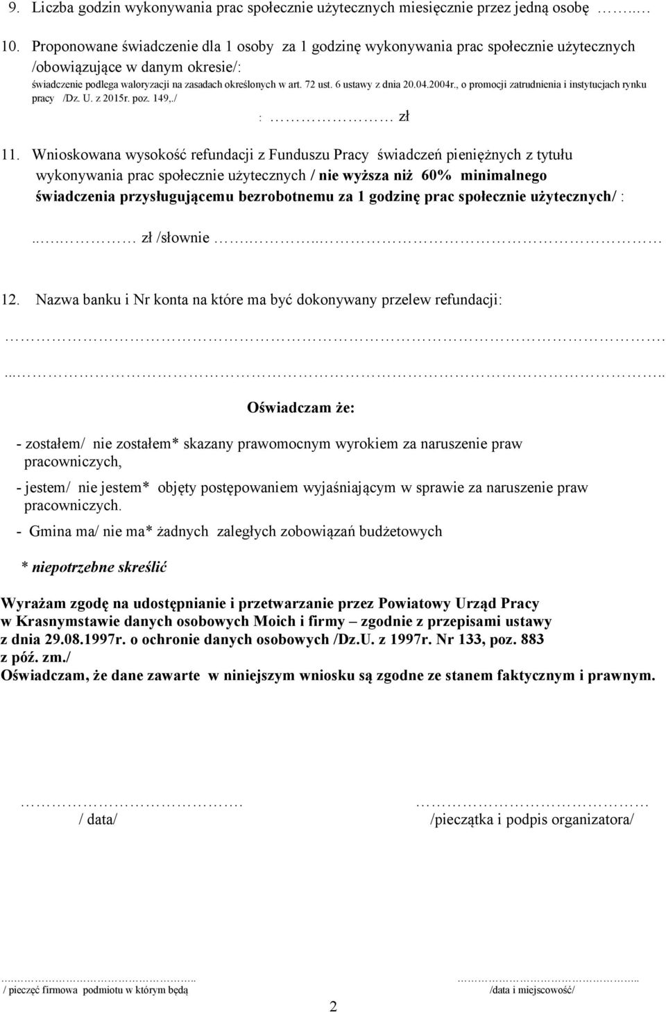 6 ustawy z dnia 20.04.2004r., o promocji zatrudnienia i instytucjach rynku pracy /Dz. U. z 2015r. poz. 149,./ : zł 11.