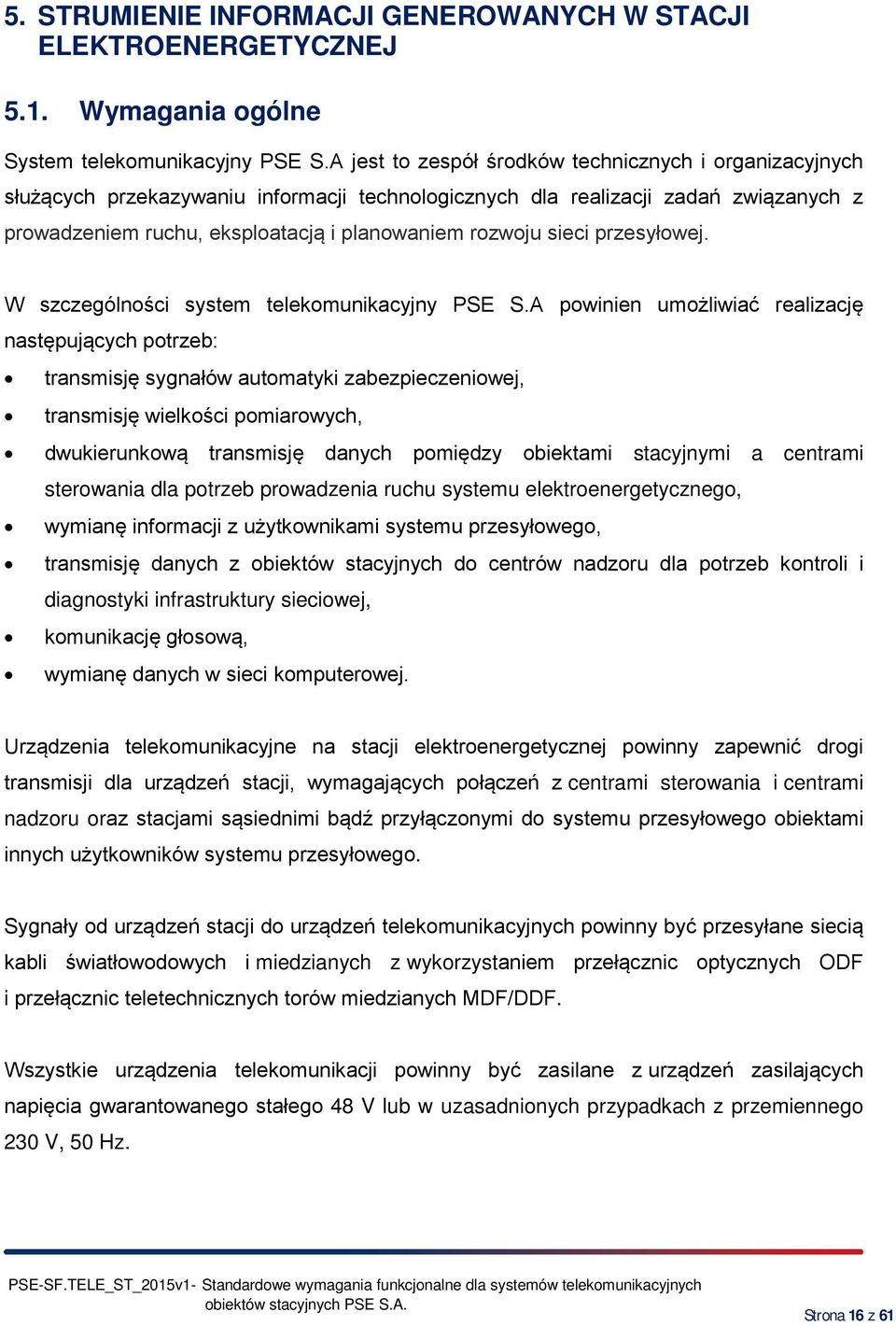 sieci przesyłowej. W szczególności system telekomunikacyjny PSE S.