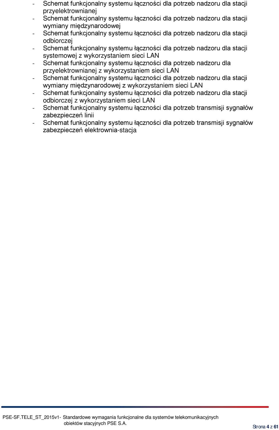 funkcjonalny systemu łączności dla potrzeb nadzoru dla przyelektrownianej z wykorzystaniem sieci LAN - Schemat funkcjonalny systemu łączności dla potrzeb nadzoru dla stacji wymiany międzynarodowej z