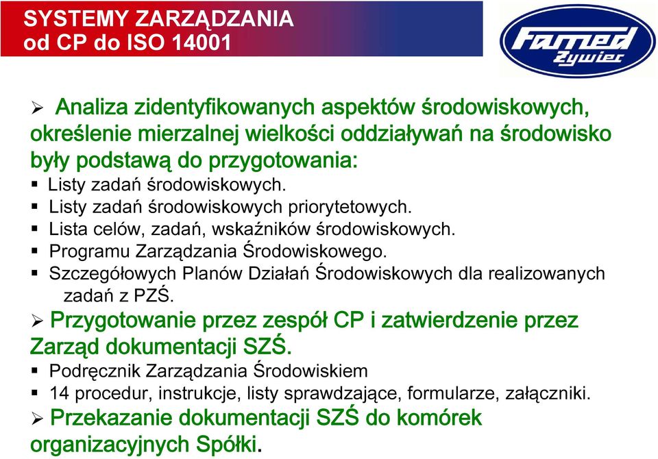 Programu Zarządzania Środowiskowego. Szczegółowych Planów Działań Środowiskowych dla realizowanych zadań z PZŚ.