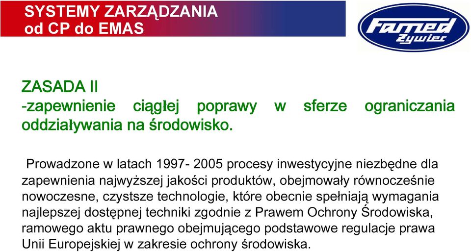 równocześnie nowoczesne, czystsze technologie, które obecnie spełniają wymagania najlepszej dostępnej techniki zgodnie z