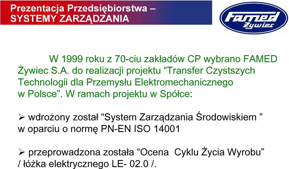 do realizacji projektu Transfer Czystszych Technologii dla Przemysłu Elektromechanicznego w Polsce.
