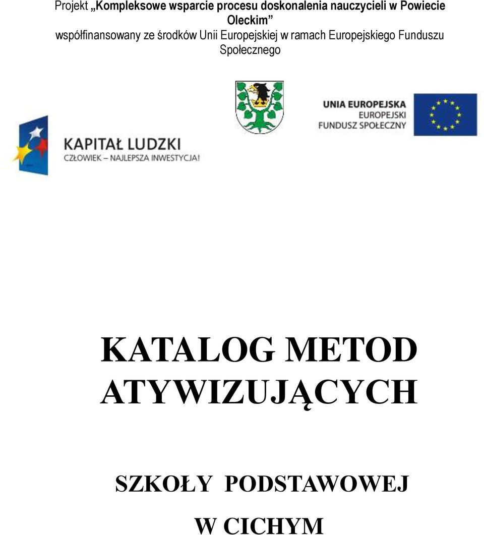 środków Unii Europejskiej w ramach Europejskiego
