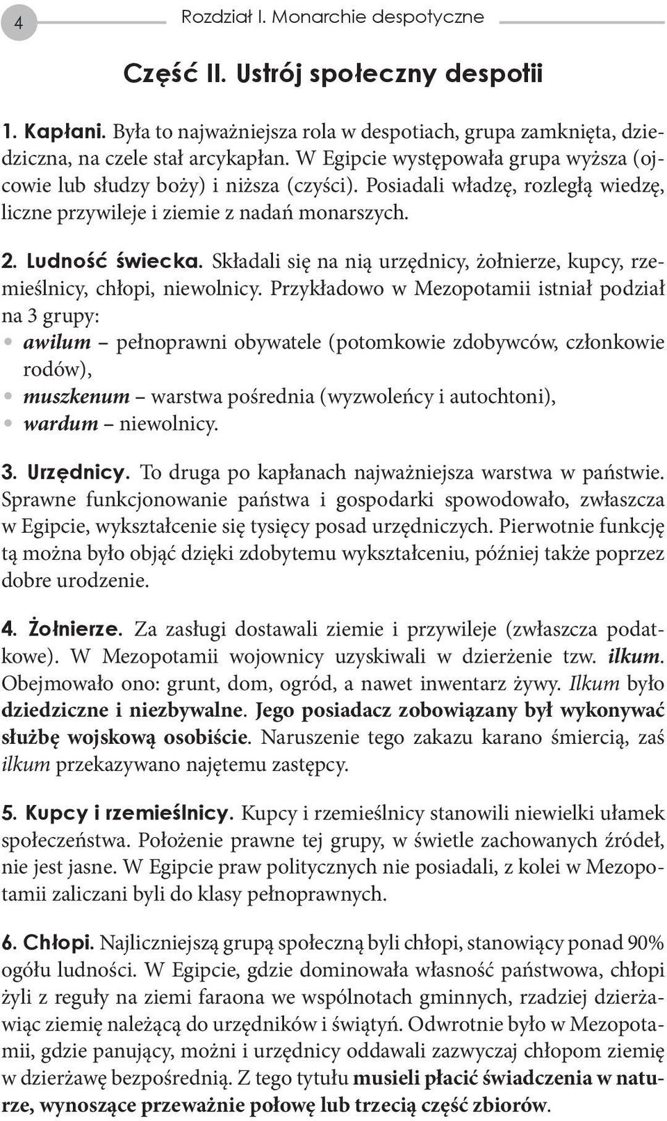 Składali się na nią urzędnicy, żołnierze, kupcy, rzemieślnicy, chłopi, niewolnicy.