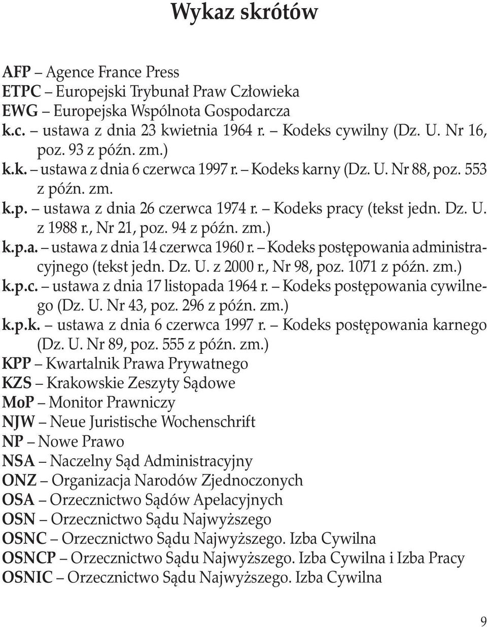 94 z późn. zm.) k.p.a. ustawa z dnia 14 czerwca 1960 r. Kodeks postępowania administracyjnego (tekst jedn. Dz. U. z 2000 r., Nr 98, poz. 1071 z późn. zm.) k.p.c. ustawa z dnia 17 listopada 1964 r.