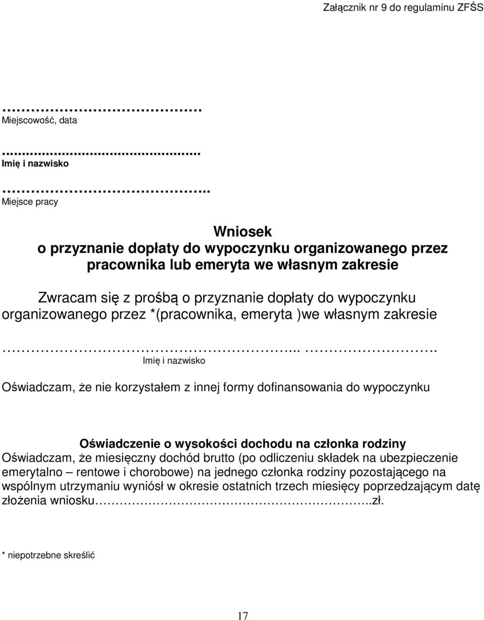 wypoczynku organizowanego przez *(pracownika, emeryta )we własnym zakresie.