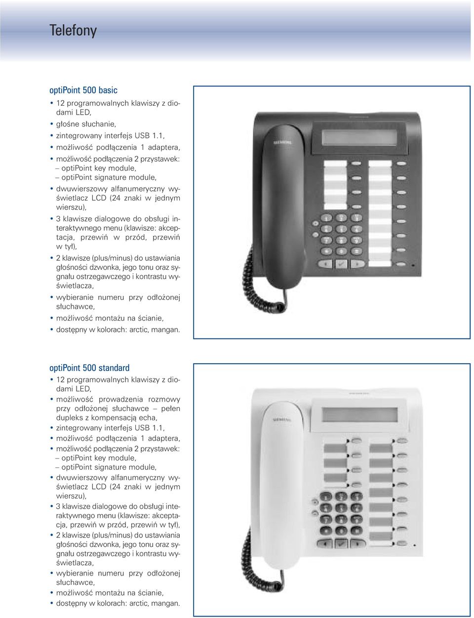 klawisze dialogowe do obs ugi interaktywnego menu (klawisze: akceptacja, przewiƒ w przód, przewiƒ w ty ), ostrzegawczego i kontrastu wy- Êwietlacza, optipoint 500 standard 12 programowalnych klawiszy