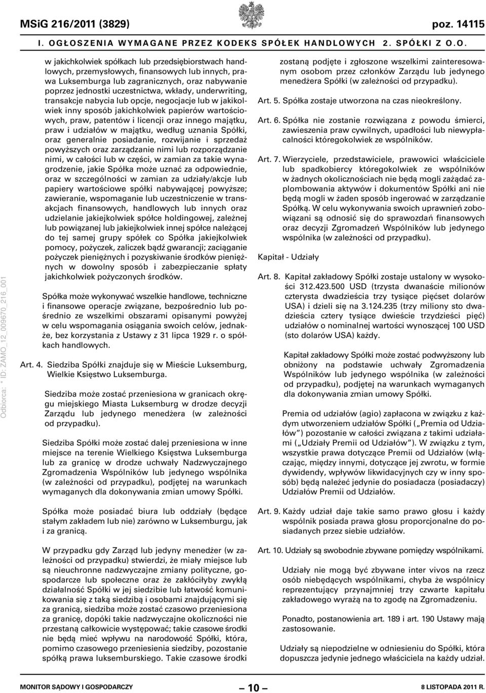 zagranicznych, oraz nabywanie poprzez jednostki uczestnictwa, wkłady, underwriting, transakcje nabycia lub opcje, negocjacje lub w jakikolwiek inny sposób jakichkolwiek papierów wartościowych, praw,