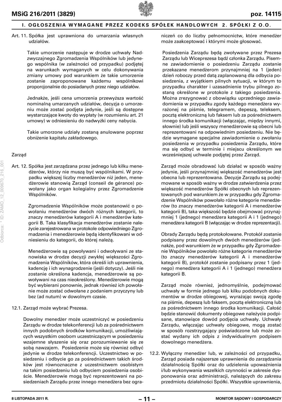 umowy pod warunkiem że takie umorzenie zostanie zaproponowane każdemu wspólnikowi proporcjonalnie do posiadanych przez niego udziałów.