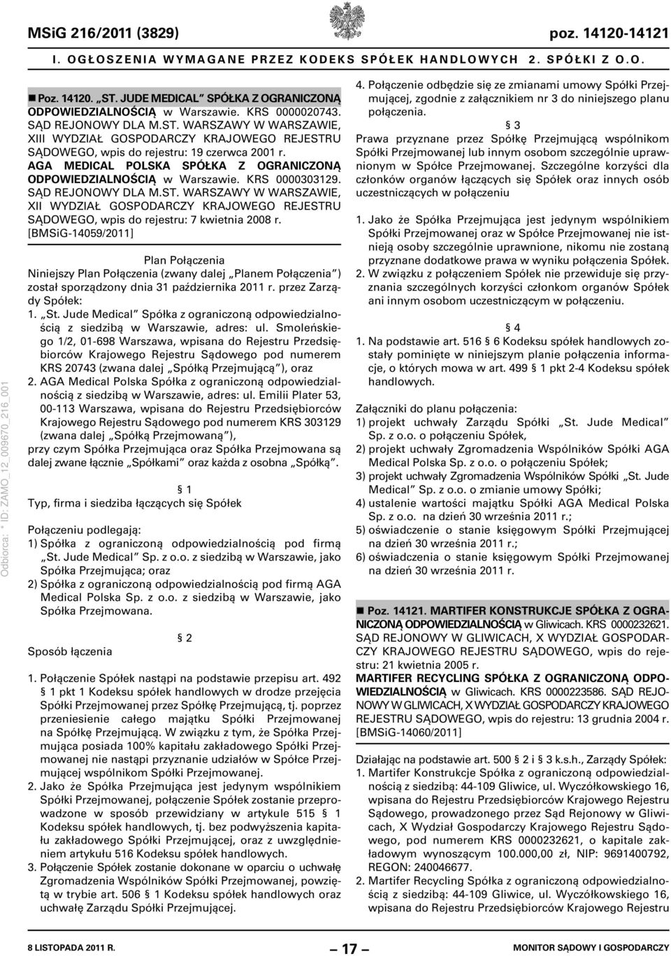 AGA MEDICAL POLSKA SPÓŁKA Z OGRANICZONĄ ODPOWIEDZIALNOŚCIĄ w Warszawie. KRS 0000303129. SĄD REJONOWY DLA M.ST.
