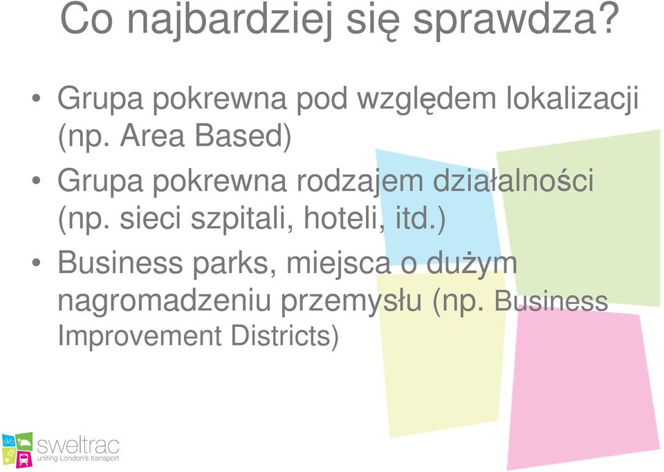 Area Based) Grupa pokrewna rodzajem działalności (np.