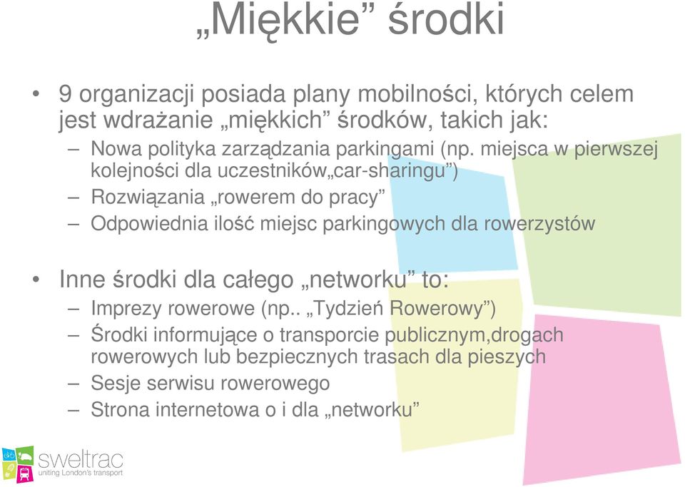 miejsca w pierwszej kolejności dla uczestników car-sharingu ) Rozwiązania rowerem do pracy Odpowiednia ilość miejsc parkingowych dla