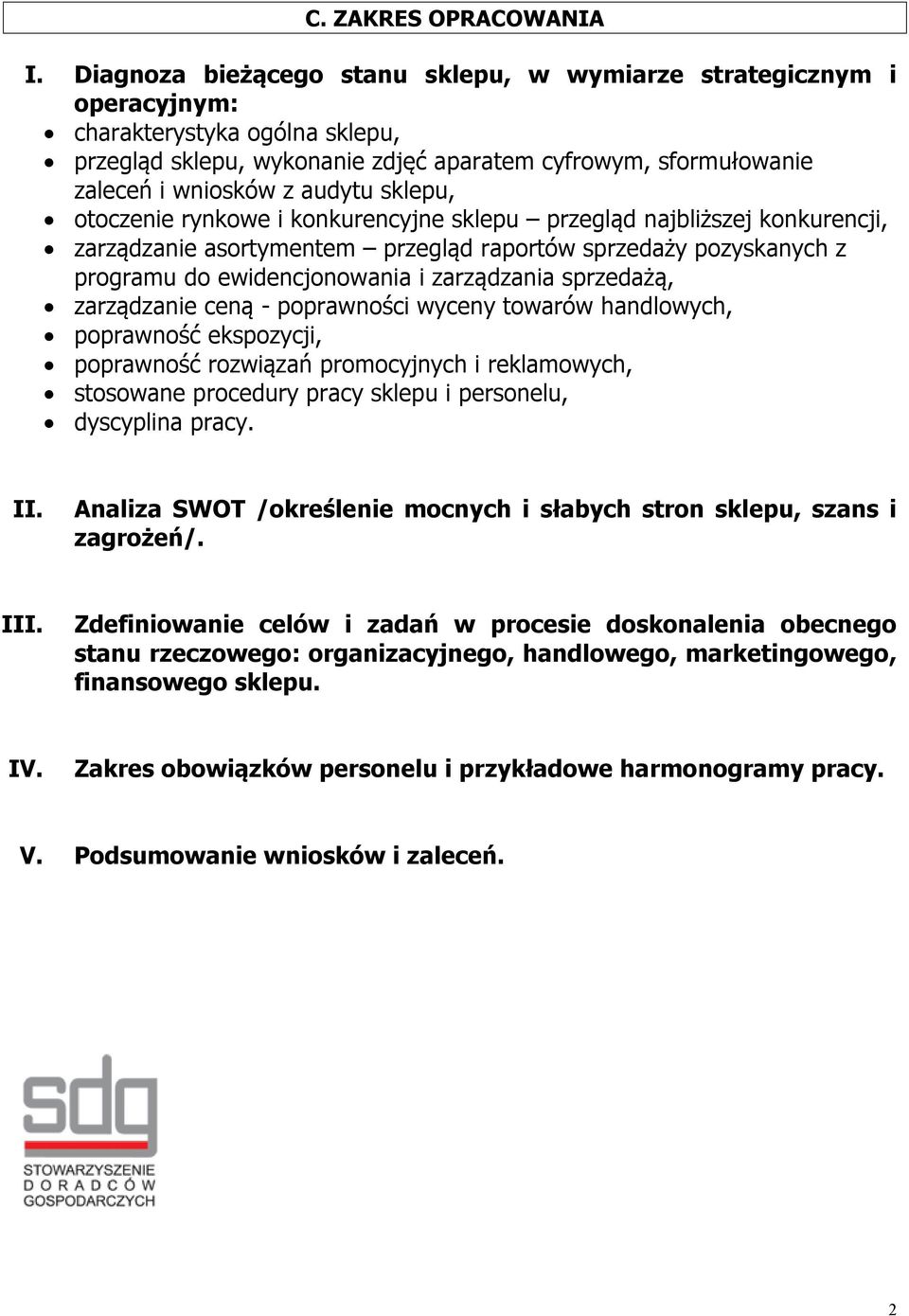 sklepu, otoczenie rynkowe i konkurencyjne sklepu przegląd najbliższej konkurencji, zarządzanie asortymentem przegląd raportów sprzedaży pozyskanych z programu do ewidencjonowania i zarządzania