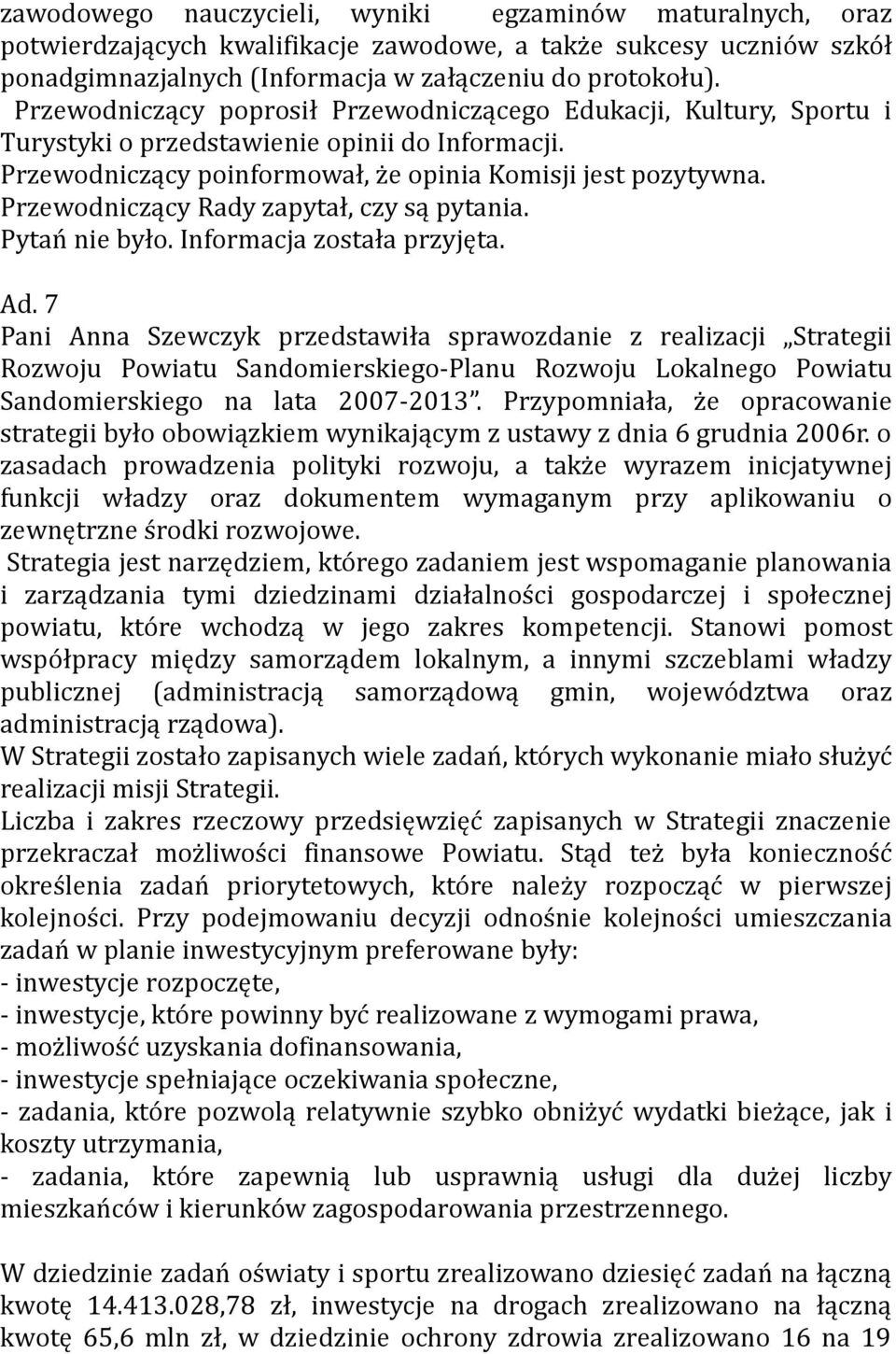 Informacja została przyjęta. Ad.