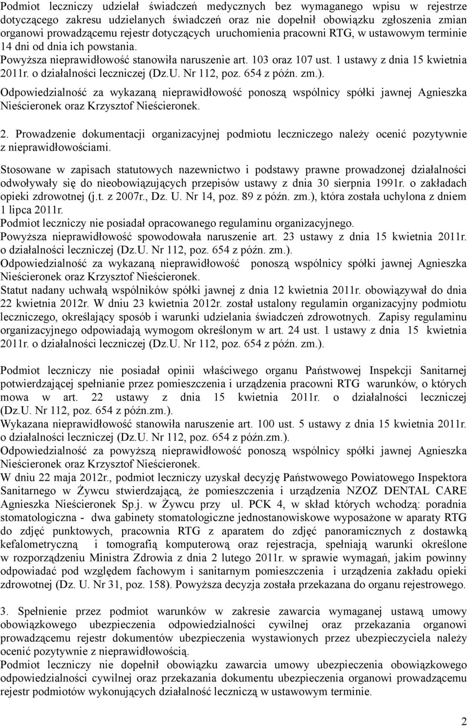 Prowadzenie dokumentacji organizacyjnej podmiotu leczniczego należy ocenić pozytywnie z nieprawidłowościami.