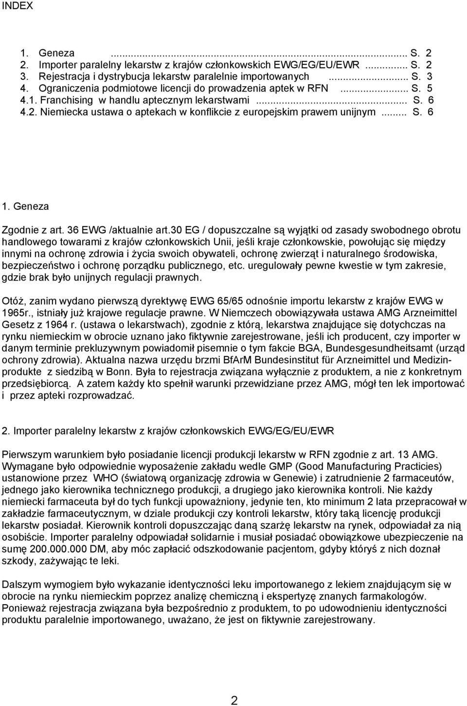 .. S. 6 1. Geneza Zgodnie z art. 36 EWG /aktualnie art.