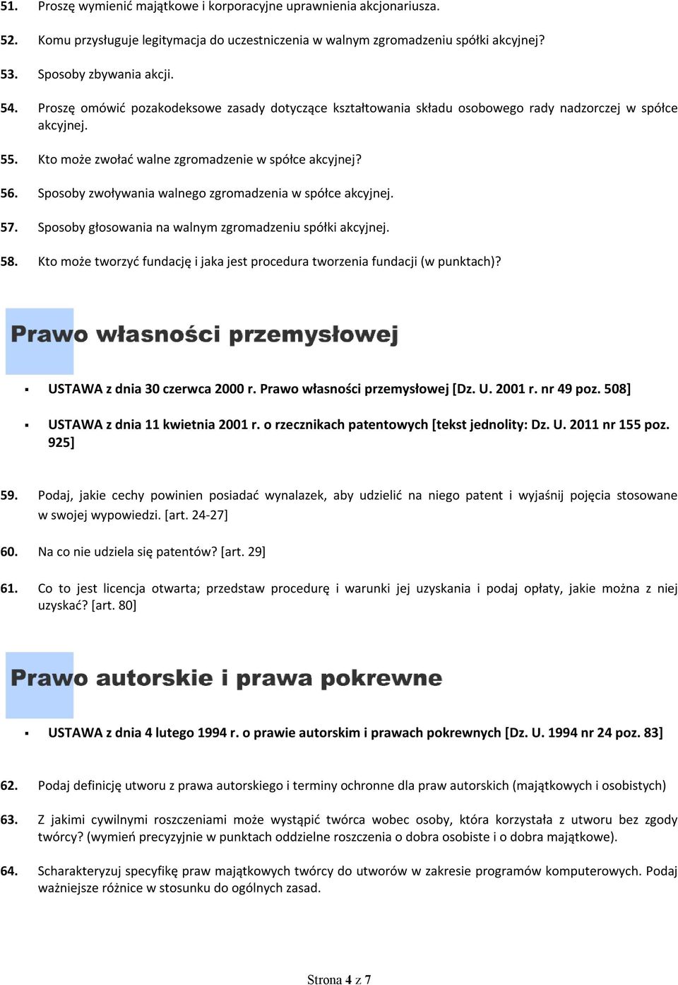Sposoby zwoływania walnego zgromadzenia w spółce akcyjnej. 57. Sposoby głosowania na walnym zgromadzeniu spółki akcyjnej. 58.