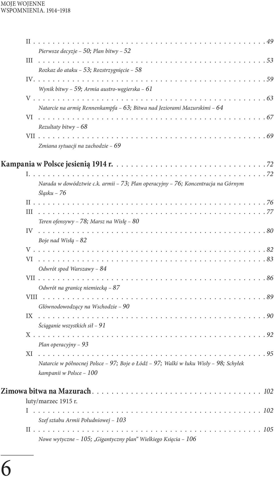 .............................................. 67 Rezultaty bitwy 68 VII.............................................. 69 Zmiana sytuacji na zachodzie 69 Kampania w Polsce jesienią 1914 r................................ 72 I.