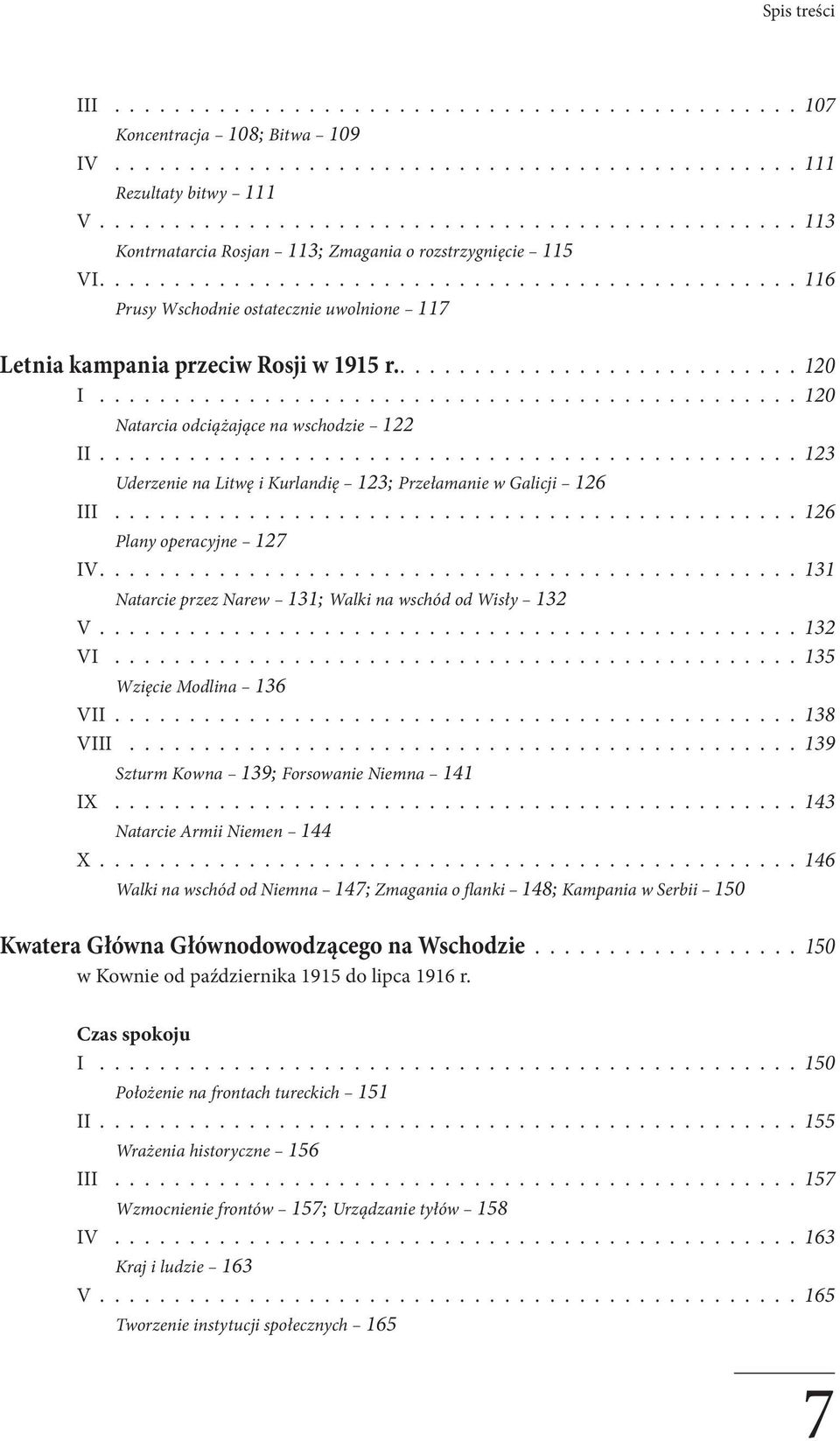 ........................... 120 I............................................... 120 Natarcia odciążające na wschodzie 122 II............................................... 123 Uderzenie na Litwę i Kurlandię 123; Przełamanie w Galicji 126 III.