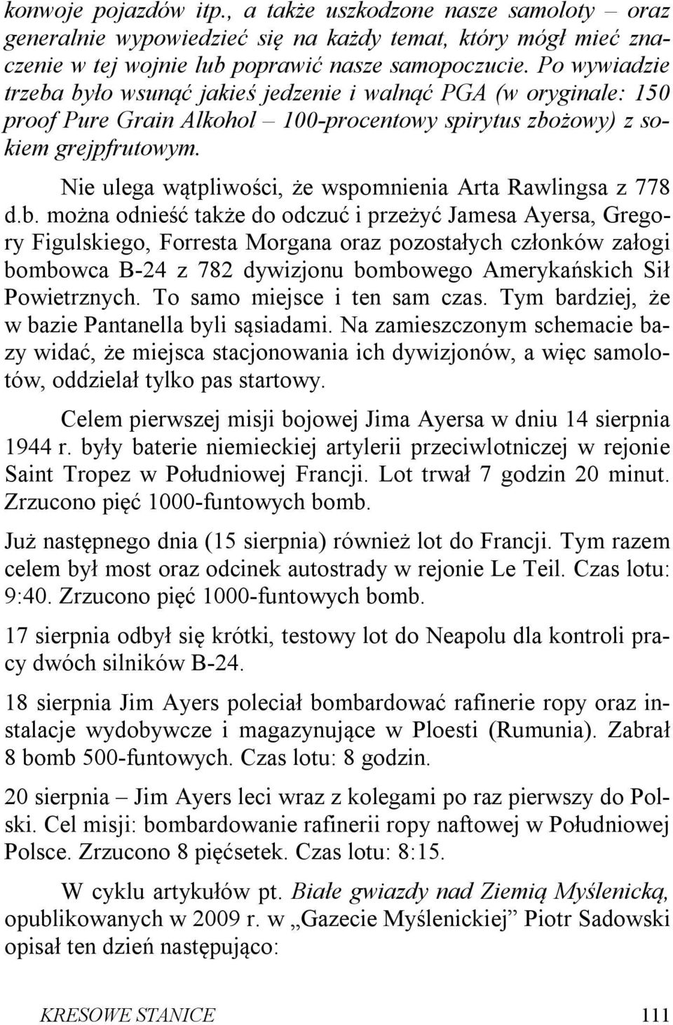Nie ulega wątpliwości, że wspomnienia Arta Rawlingsa z 778 d.b.