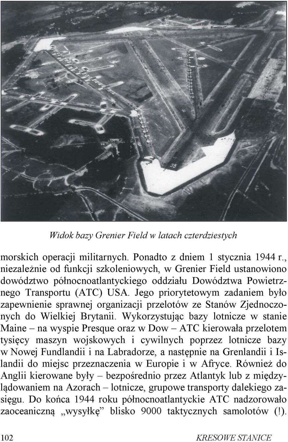 Jego priorytetowym zadaniem było zapewnienie sprawnej organizacji przelotów ze Stanów Zjednoczonych do Wielkiej Brytanii.