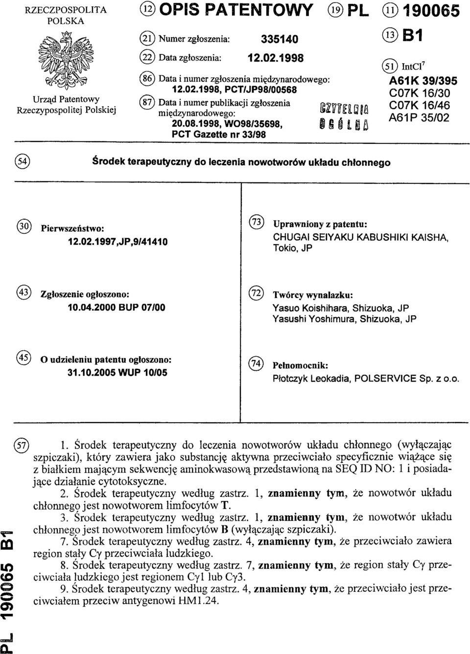 1998, WO98/35698, PCT Gazette nr 33/98 (13) B1 (51) IntCl7: A61K 39/395 C07K 16/30 C07K 16/46 A61P 35/02 (54) Środek terapeutyczny do leczenia nowotworów układu chłonnego (30) Pierwszeństwo: 12.02.1997,JP.