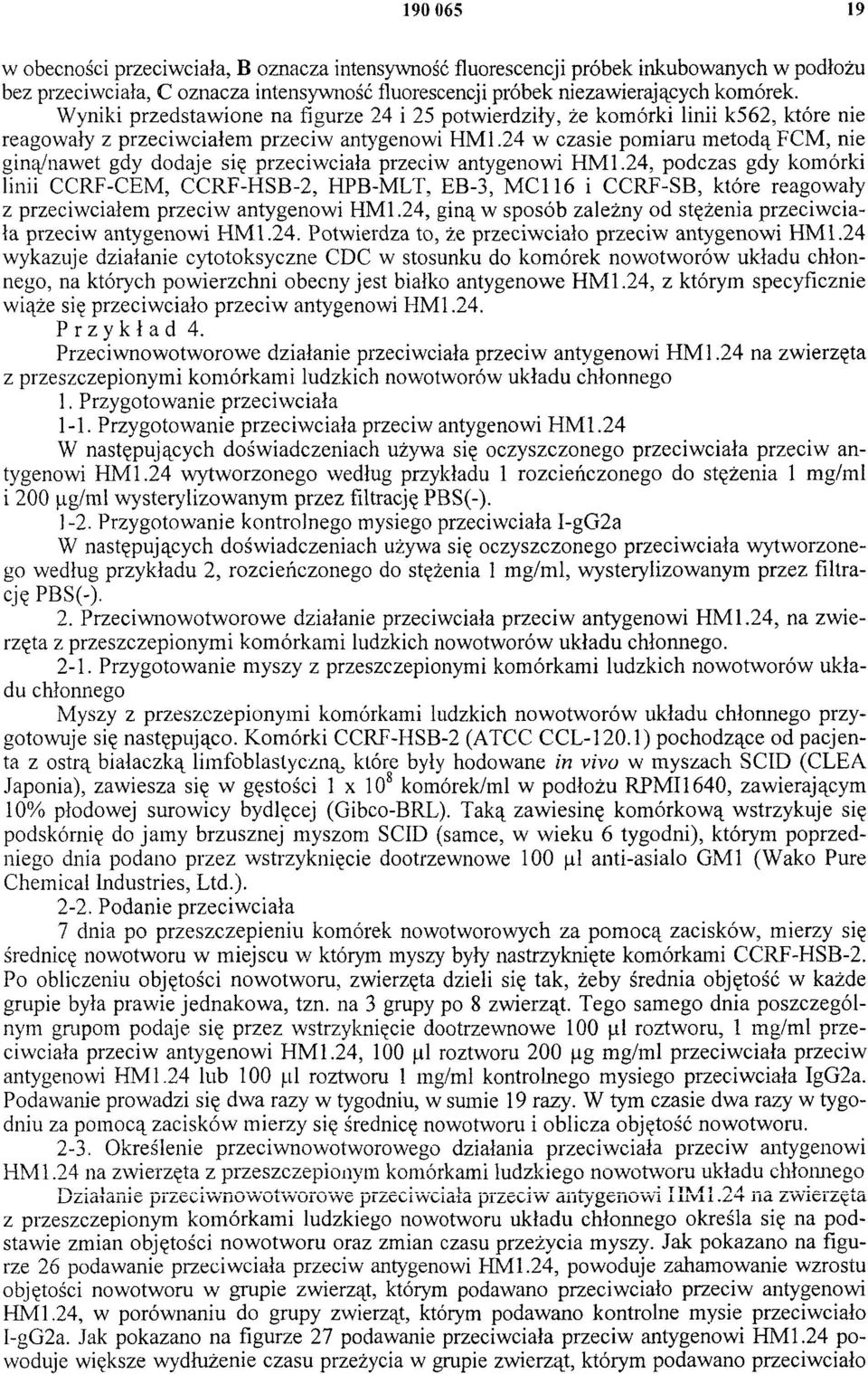 24 w czasie pomiaru metodą FCM, nie giną/nawet gdy dodaje się przeciwciała przeciw antygenowi HM1.